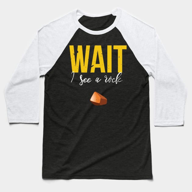 Wait I See A Rock Funny Geology Rockhounding Baseball T-Shirt by GDLife